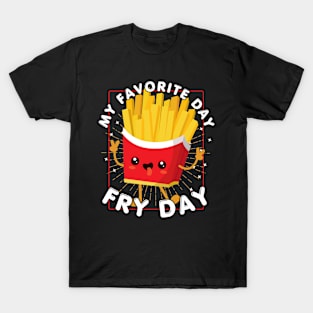 My Favorite Day is Fry Day T-Shirt